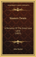 Sinners Twain: A Romance Of The Great Lone Land 1241206120 Book Cover