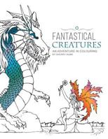Fantastical Creatures: An Adventure in Colouring 0228805678 Book Cover