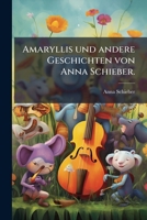 Amaryllis und andere Geschichten von Anna Schieber. (German Edition) 1024554414 Book Cover