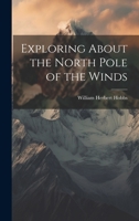 Exploring About the North Pole of the Winds 1019941316 Book Cover