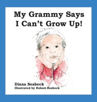 My Grammy Says I Can't Grow Up 1735321400 Book Cover