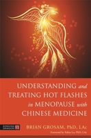 Understanding and Treating Hot Flashes in Menopause with Chinese Medicine 178775538X Book Cover