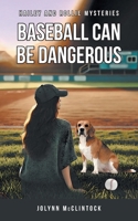 Baseball Can Be Dangerous (Hailey and Rollie Mysteries) B0H1K7RKJV Book Cover