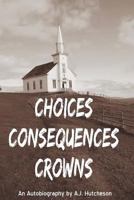 Choices Consequences Crowns 1498492320 Book Cover