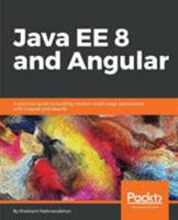 Java EE 8 and Angular: A practical guide to building modern single-page applications with Angular and Java EE 1788291204 Book Cover