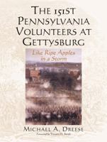The 151st Pennsylvania Volunteers at Gettysburg: Like Ripe Apples in a Storm 0786408049 Book Cover