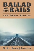 Ballad of the Rails and Other Stories B09YYJ99L8 Book Cover