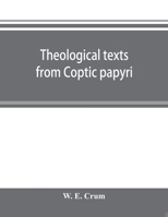 Theological Texts From Coptic Papyri 9353895421 Book Cover