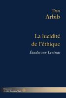 La lucidité de l'éthique: Études sur Levinas (HR.BEL AUJOURD') (French Edition) 2705688714 Book Cover