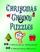Christmas Themed Puzzles: Celebrate The Christmas Holiday By Doing FUN Puzzles! LARGE PRINT, 60 Christmas Themed Sudoku Puzzles, PLUS 40 Christmas Image Mazes! (On Target Puzzles) 1693275082 Book Cover