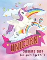 Unicorn Coloring Book For Girls ages 4-8: Unicorn Lovers, Girls, Kids 4-8, Fun For Unicorn Colors Relaxing Time Too B08QRKVCZS Book Cover