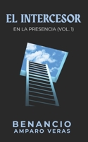 EL INTERCESOR: EN LA PRESENCIA (VOL. 1) (Spanish Edition) B0FX2783Q2 Book Cover