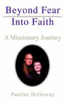 Beyond Fear Into Faith: A Missionary Adventure 1579215742 Book Cover