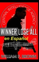 Winner Lose All, en Español: Un thriller de acción de espías contra espías (Amongst My Enemies, en Español) (Spanish Edition) B0CSM6GDG8 Book Cover