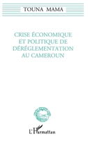 Crise économique et politique de dérèglementation au Cameroun 2738444911 Book Cover
