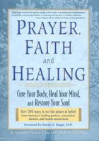 Prayer, Faith, and Healing: Cure Your Body, Heal Your Mind, and Restore Your Soul 1579542654 Book Cover