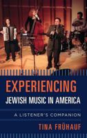 Experiencing Jewish Music in America: A Listener's Companion 144225839X Book Cover