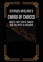 Chains of Choice: Habits that Invite Curses and the Path to Freedom B0FNR5YV2G Book Cover