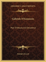 Gabriele d'Annunzio; Poet of Beauty and Decadence - Scholar's Choice Edition 0548300488 Book Cover