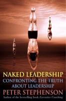 The Naked Executive: Confronting the Truth About Leadership 1740095987 Book Cover