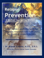 Relapse Prevention: A Biblical Counseling Workbook 1791835910 Book Cover