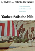 Yankee Sails the Nile: Exciting Adventure Sailing from the Mediterranean to the Second Cataract 0393343367 Book Cover