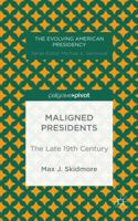 Maligned Presidents: The Late 19th Century 1137441496 Book Cover