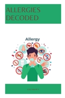 Allergies Decoded: Understanding The Triggers And Managing The Symptom B0CQPPVBJ4 Book Cover