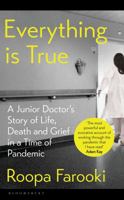 Everything Is True: A Junior Doctor's Story of Life, Death and Grief in a Time of Pandemic 1526633396 Book Cover