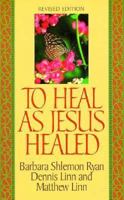 To Heal As Jesus Healed 1878718363 Book Cover