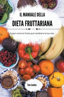 Il manuale della dieta fruttariana (Italian Edition) B0CTRYM558 Book Cover