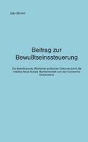 Beitrag zur Bewußtseinssteuerung: Wie die Initiative Neue Soziale Marktwirtschaft und der Konvent für Deutschland den politischen Diskurs in Deutschla 3347956443 Book Cover