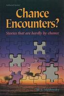 Chance Encounters?: Stories That Are Hardly by Chance 1578195217 Book Cover