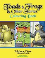 Toads and Frogs and Other Stories Colouring Book 1540803759 Book Cover