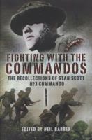 FIGHTING WITH THE COMMANDOS: Recollections of Stan Scott, No. 3 Commando 1844157741 Book Cover