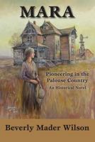 Mara: Pioneering in the Palouse Country, An Historical Novel 1976269970 Book Cover
