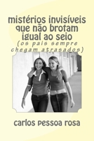 mistérios invisíveis que não brotam igual ao seio (Portuguese Edition) 151713286X Book Cover