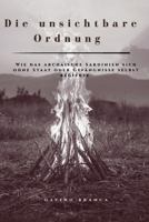 Die unsichtbare Ordnung: Wie das archaische Sardinien sich ohne Staat oder Gefängnisse selbst regierte (Italian Edition) B0HHRT6V82 Book Cover