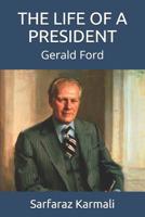 The Life of a President: Gerald Ford 1098512138 Book Cover