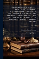 Febrero, O Libreria De Jueces, Abogados Y Escribanos, Comprensiva De Los Códigos Civil, Criminal Y Administrativo, Tanto En La Parte Teórica Como En ... Hoy Vigente, Volume 2... 1246214474 Book Cover