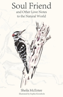 Soul Friend: And Other Love Notes to the Natural World 1963614097 Book Cover