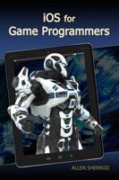 iOS for Game Programmers: Including iOS5, iOS6, iOS7, and iOS8 1938549872 Book Cover