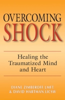 Overcoming Shock: Healing the Traumatized Mind and Heart 0882824805 Book Cover