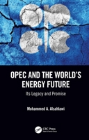 OPEC and the World's Energy Future: A 60-Year Legacy and Promise 0367342146 Book Cover