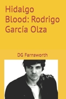 Hidalgo Blood: Rodrigo García Olza 1517776171 Book Cover