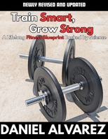 Train Smart, Grow Strong: A lifelong Fitness Blueprint Backed by Science B0FHG97ZWV Book Cover