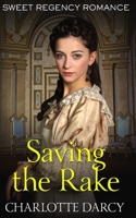 Saving the Rake: Sweet Regency Romance B084DHWVBY Book Cover