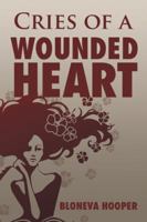 Cries of a Wounded Heart 1524600334 Book Cover