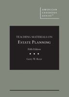 Teaching Materials on Estate Planning, Third Edition (American Casebook Series) 031405619X Book Cover