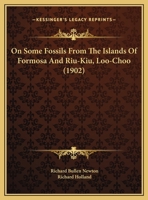 On Some Fossils From The Islands Of Formosa And Riu-Kiu, Loo-Choo 1279933755 Book Cover